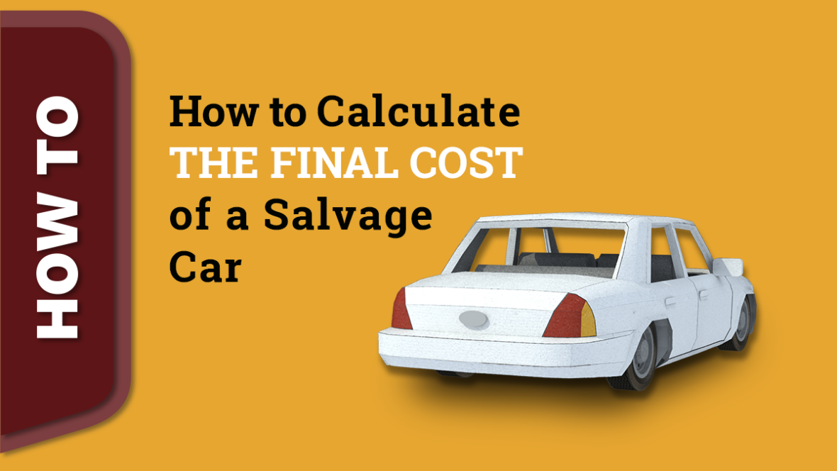 How To Calculate The Final Cost Of A Salvage Vehicle - Salvagebid